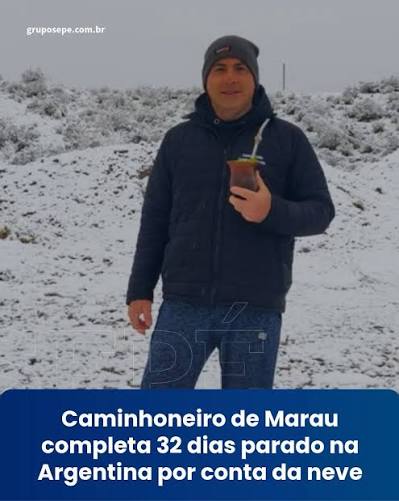 Caminhoneiro gaúcho completa 32 dias parado na Argentina por conta da neve