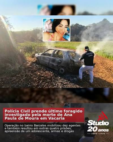 Polícia Civil prende último foragido envolvido na morte de Ana Paula de Moura